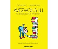 Avez-vous lu les classiques de la littérature ? Par Soledad Bravi et Pascale Frey - Editions Rue de Sèvres