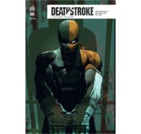 Deathstroke Rebirth T2 - Par Christopher Priest & Carlo Pagulayan - Urban Comics