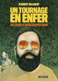 Un Tournage en enfer - Au coeur d'Apocalypse Now - Par Florent Silloray - Ed. Casterman
