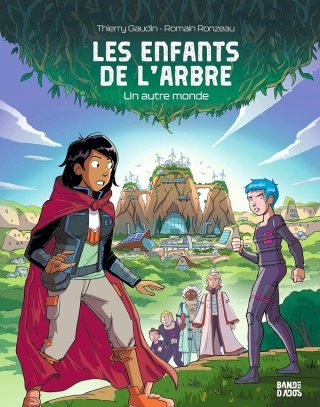 Les enfants de l'arbre, T. 1 : Un autre monde - Par Thierry Gaudin & Romain Ronzeau – Bande d'ados (Bayard) 