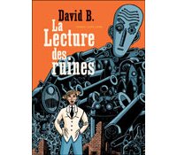 La Lecture des ruines – Par David B – Aire Libre / Dupuis