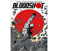 Bloodshot T. 2 - Par Tim Seeley - Brett Booth & Adelso Corona - Bliss Comics - Collection Valiant