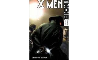 X Men Noir T 2 : "La Marque de Caïn" - Par F. Van Lente & D. Calero - Panini Comics