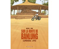 Sur la route de Banlung Cambodge 1993 - Par Rochel & Vink - Dargaud