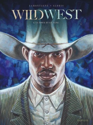 Wild West T. 4 : La Boue Et Le Sang - Par Thierry Gloris & Jacques Lamontagne – Ed. Dupuis
