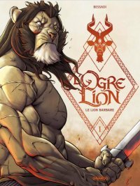 L'Ogre Lion T. 1 : Le Lion barbare - Par Bruno Bessadi - Drakoo
