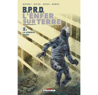 B.P.R.D. - L'Enfer sur terre T2 - Par Mignola, Arcudi, Crook & Harren (trad. Anne Capuron) - Delcourt