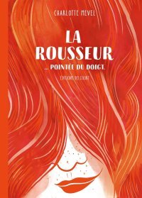 La Rousseur...Pointée du doigt - Par Charlotte Mevel - Delcourt