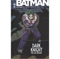 Dark Knight : The Last Crusade - Par Frank Miller, Brian Azzarello et John Romita Jr. - Urban Comics