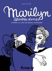 Marilyn, dernières séances - Par Louison d'après Michel Schneider - Futuropolis