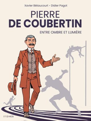 Pierre de Coubertin, entre ombre et lumière – Par Xavier Bétaucourt et Didier Pagot – Steinkis