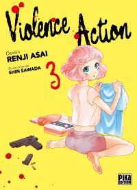Violence Action T. 3 - Par Shin Sawada & Renji Asai - Pika Edition