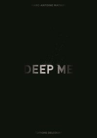 Deep me - Par Marc-Antoine Mathieu - Delcourt