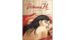 Vénus H – T2 : Miaki - par Dufaux & Renaud - Dargaud