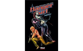 Danger Girl Trinity – Par Andy Hartnell, John Royle, Harvey Tolibao & Stephen Molnar – Glénat Comics