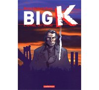Big K – Tome 1 : L'Appel du sang – Par Nicolas Duchêne et Fabian Ptoma – Casterman