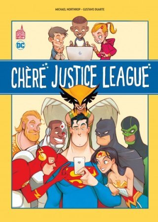 Chère Justice League - Par Michael Northrop & Gustavo Duarte - Urban Comics