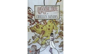 Fables T6 : « Cruelles Saisons » - Par B.Willingham & M.Buckingham – Panini Comics