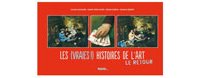 Les (Vraies !) Histoires de l'Art, le retour - Par S. Coissard, M-F. Dupré, C. Guérin & Y. Robert - Ed. Palette...