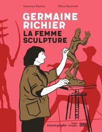 Germaine Richier : La femme sculpture - Par Laurence Durieu et Olivia Sautreuil - Éd. Bayard Graphic