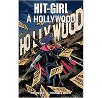 Hit-Girl à Hollywood – Par Kevin Smith & Pernille Ørum – Panini Comics