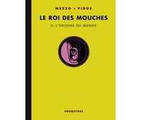Le Roi des Mouches, T2 : l'origine du monde - Par Mezzo & Pirus - Drugstore