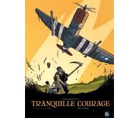 Tranquille courage T1 - Par Merle et Tegenkgi - Editions Bamboo