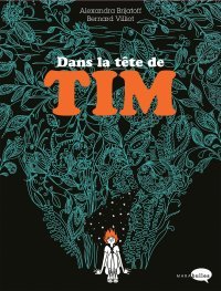 Dans la Tête de Tim - Par Alexandra Brijatoff et Bernard Villiot - Ed. Marabulles