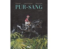 Pur-sang T.1 & 2 - Par Rodolphe & Michel Faure, d'après un scénario de Camille Vercken & Rodolphe - Glénat