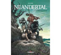 Neandertal – T2 : Le Breuvage de Vie – Par Emmanuel Roudier - Delcourt 