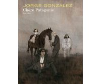 Chère Patagonie - Par Jorge Gonzàlez (Traduction : Thomas Dassance, Lettrage : Philippe Glogowski) - Dupuis