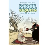 Kaboul Requiem : un thé avec les Talibans - Par Nicolas Wild & Sean Langan - La Boîte à Bulles