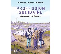 Profession solidaire, chroniques de l'accueil – Par Jean-François Corty, Jérémie Dres et Marie-Ange Rousseau – Éd. Les Escales & Steinkis