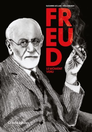 Freud, Le Moment venu - Par Suzanne Leclair et William Roy - La boîte à Bulles