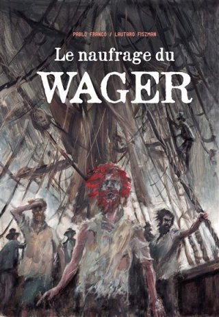 Le Naufrage du Wager - Par Pablo Franco et Lautaro Fiszman - Éd. iLatina