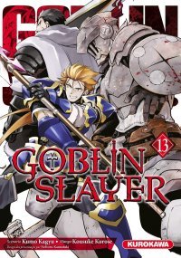 Goblin Slayer T.13 - Par Kumo Kagyu, Noboru Kannatuki & Kurose Kousuke - Ed. Kurokawa