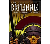 Britannia T. 3 : Les Aigles perdus de Rome - Par Peter Milligan, Juan Castro & Collectif - Bliss Comics