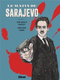 Le Matin de Sarajevo - Par Chapuzet & Girard - Glénat