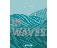 "In Waves" : Sea, Sense & Surf