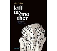 Kill my Mother – Par Jules Feiffer – Acte Sud BD