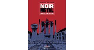 Noir Métal , au coeur de Metaleurop - par Loyer & Bétaucourt - Delcourt