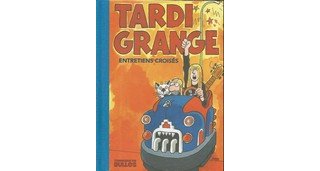 Tonnerre de Bulles, un Hors-Série : Tardi & Grange, entretiens croisés