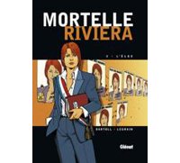 Mortelle Riviera - T2 : L'élue – Par Bartoll & Legrain - Glénat