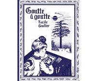 "Goutte à Goutte" de Lucile Gautier (Même pas mal) : un pont entre deux générations