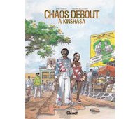 Chaos debout à Kinshasa - Par T. Bellefroid et B. Baruti - Glénat