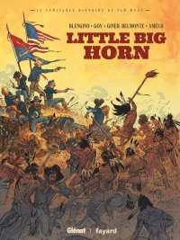 Little Big Horn – Par David Goy, Luca Blengino, Farid Ameur & Antoine Giner-Belmonte – Éd. Glénat
