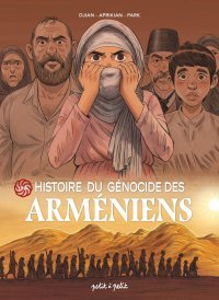 Une Histoire du génocide des Arméniens – Par Jean-Blaise Djian et Gorune Aprikian & Kyungeun Park – Ed. Petit-à-Petit