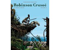 Robinson Crusoé, d'après Defoe – Volume 2 – par Christophe Gaultier – Delcourt