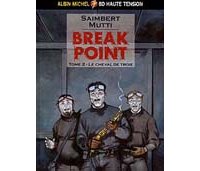 Break Point - T2 : Le Cheval de Troie - Par Saimbert & Mutti - Albin Michel