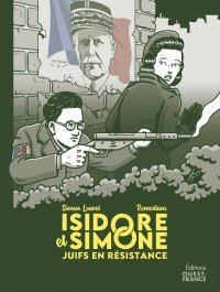 Isidore et Simone – Juifs en résistance – Par Simon Louvet et Remedium - Ed. Ouest-France 